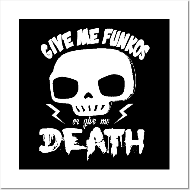 Give me funkos or give me death Wall Art by inshapeuniverse